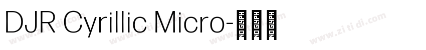 DJR Cyrillic Micro字体转换 DJR Cyrillic Micro字体转换